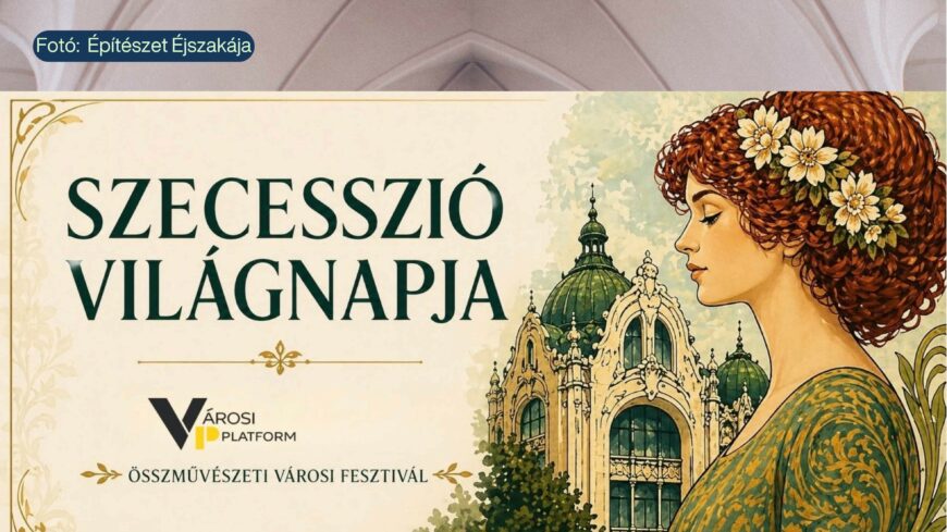 img_Orszagos_programsorozatta_notte_ki_magat_a_Szecesszio_Vilagnapja-2